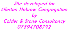 Site developed for  Allerton Hebrew Congregation by  Calder & Stone Consultancy 07894708792